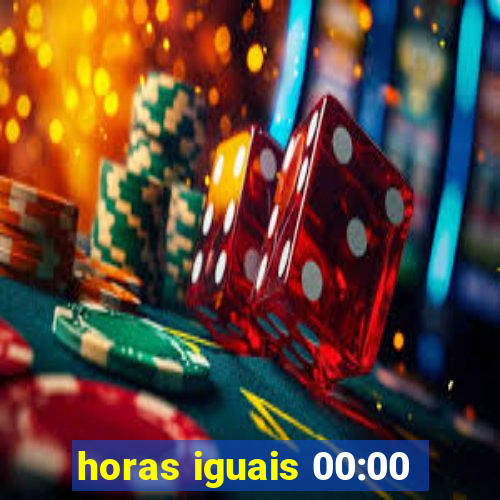 horas iguais 00:00